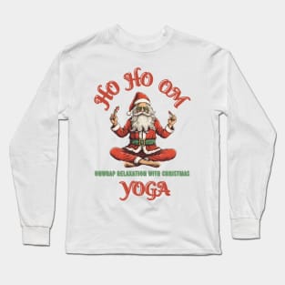 Ho Ho Om: Unwrap Relaxation with Christmas Yoga Christmas Yoga Long Sleeve T-Shirt